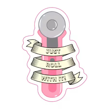 Just Roll With It Sticker