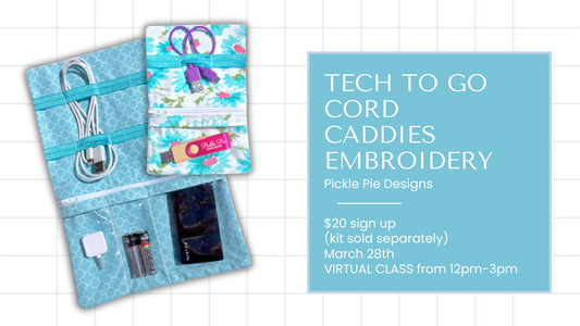Tech to Go Cord Caddies - March Online Embroidery Virtual Class